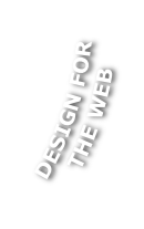 DESIGN FOR
THE WEB