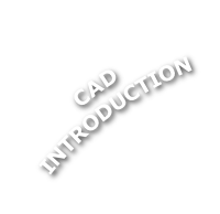 CAD
INTRODUCTION